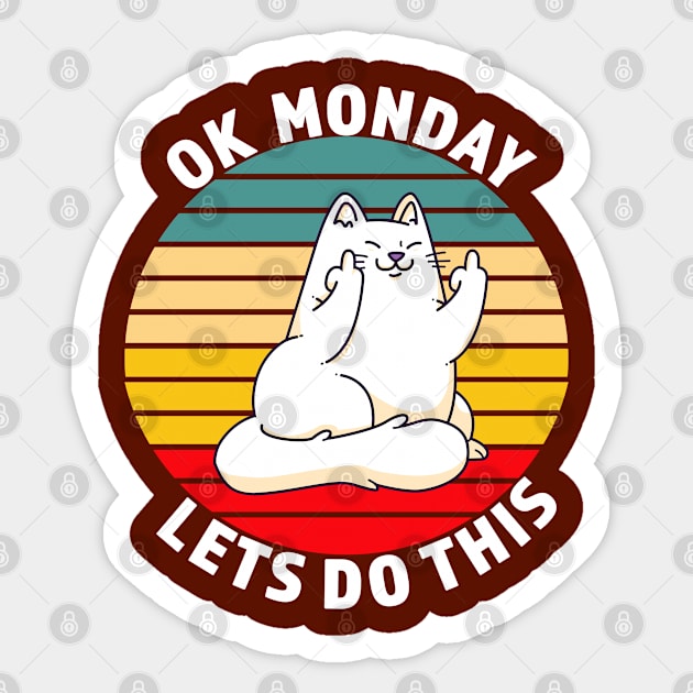 OK Monday Lets Do This - Funny Cat Gift - White lettering & Multi Color Design Sticker by RKP'sTees